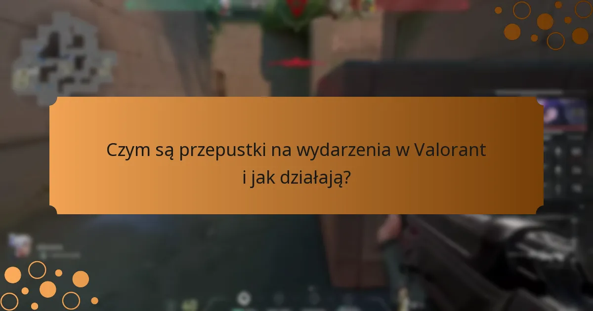 Jakie wyzwania napotykają gracze w przepustkach na wydarzenia w Valorant?