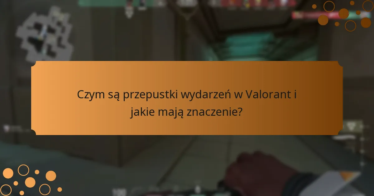 Jakie są opinie graczy na temat przepustek wydarzeń w Valorant?