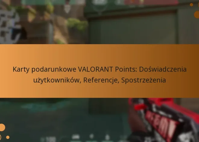 Karty podarunkowe VALORANT Points: Doświadczenia użytkowników, Referencje, Spostrzeżenia