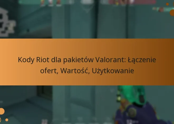 Kody Riot dla pakietów Valorant: Łączenie ofert, Wartość, Użytkowanie