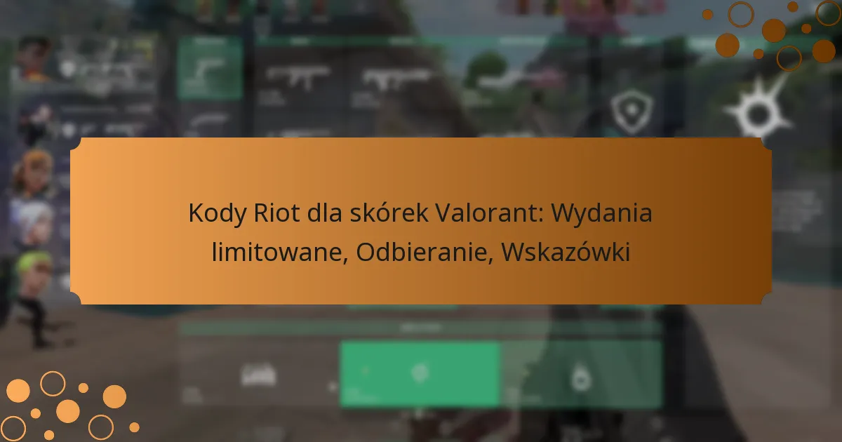 Kody Riot dla skórek Valorant: Wydania limitowane, Odbieranie, Wskazówki