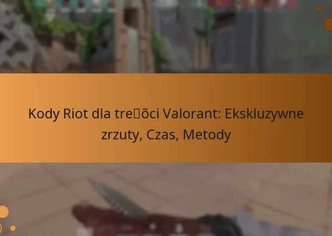Kody Riot dla treści Valorant: Ekskluzywne zrzuty, Czas, Metody