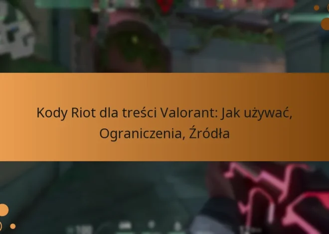 Kody Riot dla treści Valorant: Jak używać, Ograniczenia, Źródła