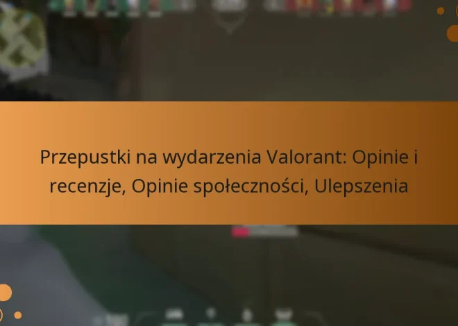 Przepustki na wydarzenia Valorant: Opinie i recenzje, Opinie społeczności, Ulepszenia