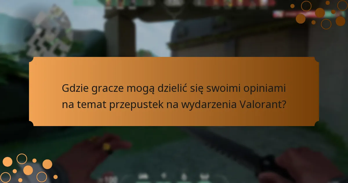 Jakie ulepszenia gracze chcą w przepustkach na wydarzenia Valorant?