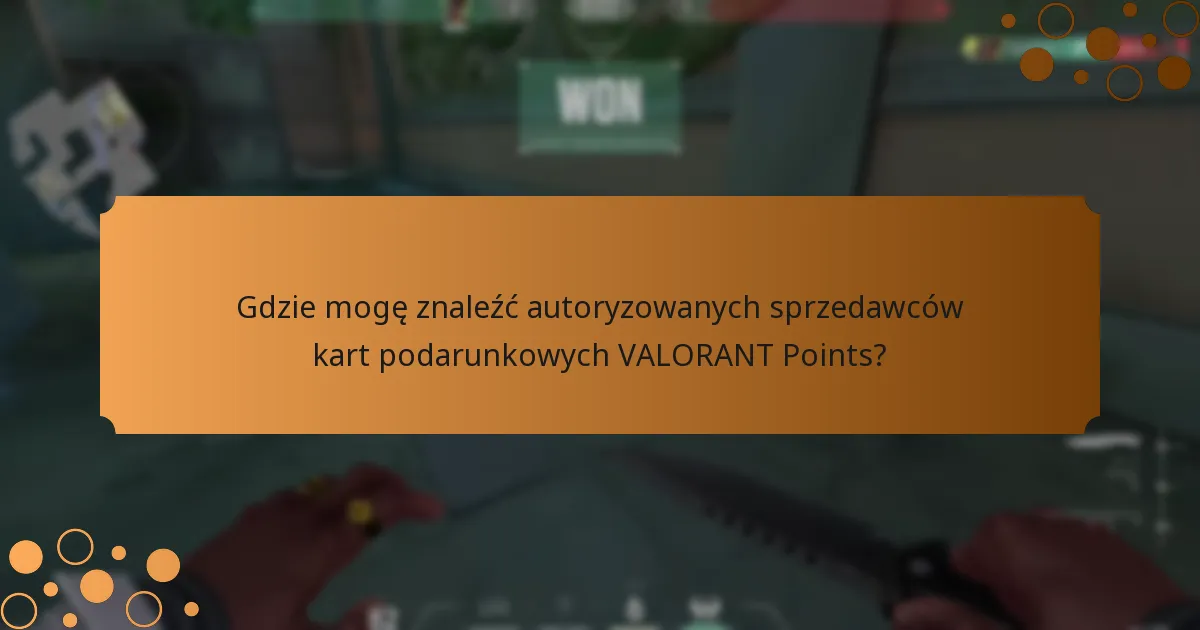 Gdzie mogę znaleźć autoryzowanych sprzedawców kart podarunkowych VALORANT Points?