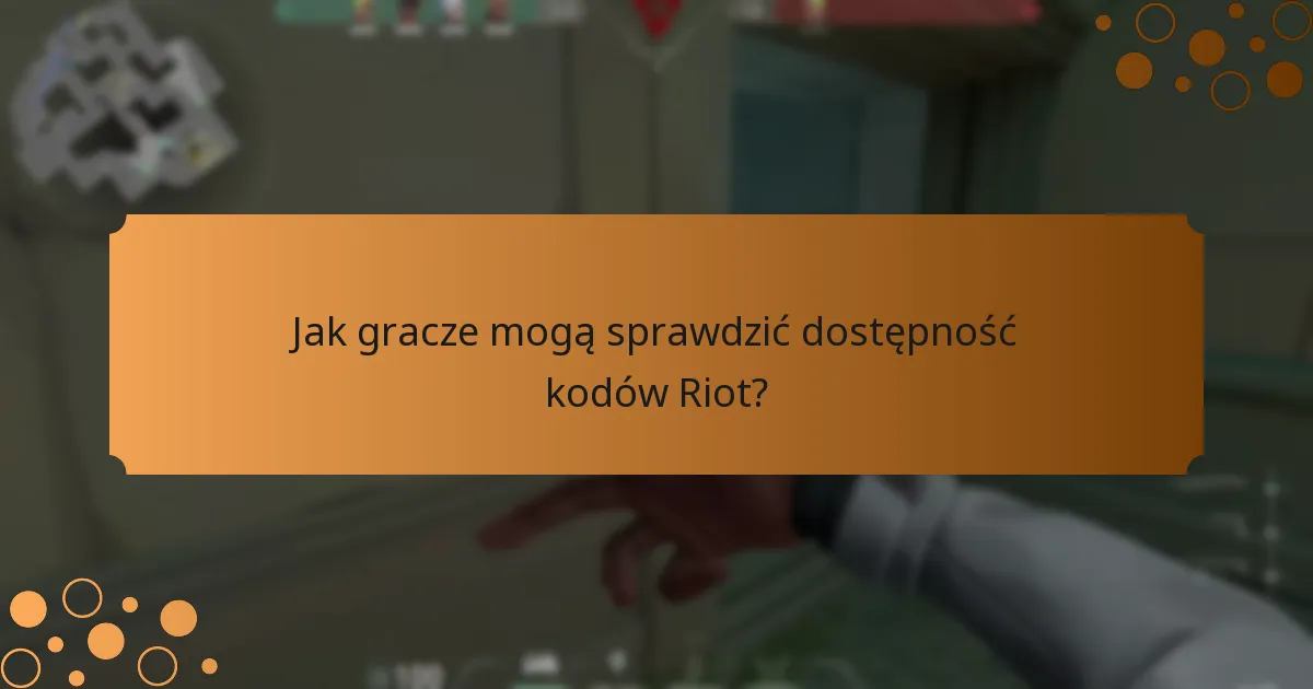 Jak gracze mogą sprawdzić dostępność kodów Riot?