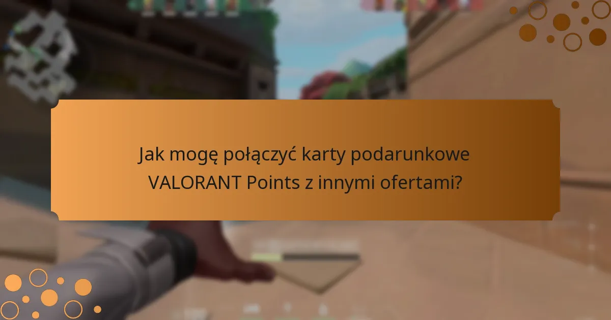 Jak mogę zmaksymalizować wartość mojej karty podarunkowej VALORANT Points?