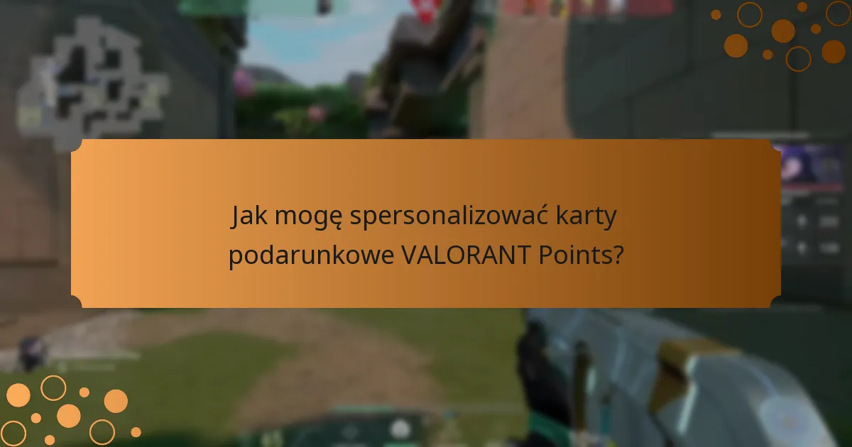 Jak mogę spersonalizować karty podarunkowe VALORANT Points?