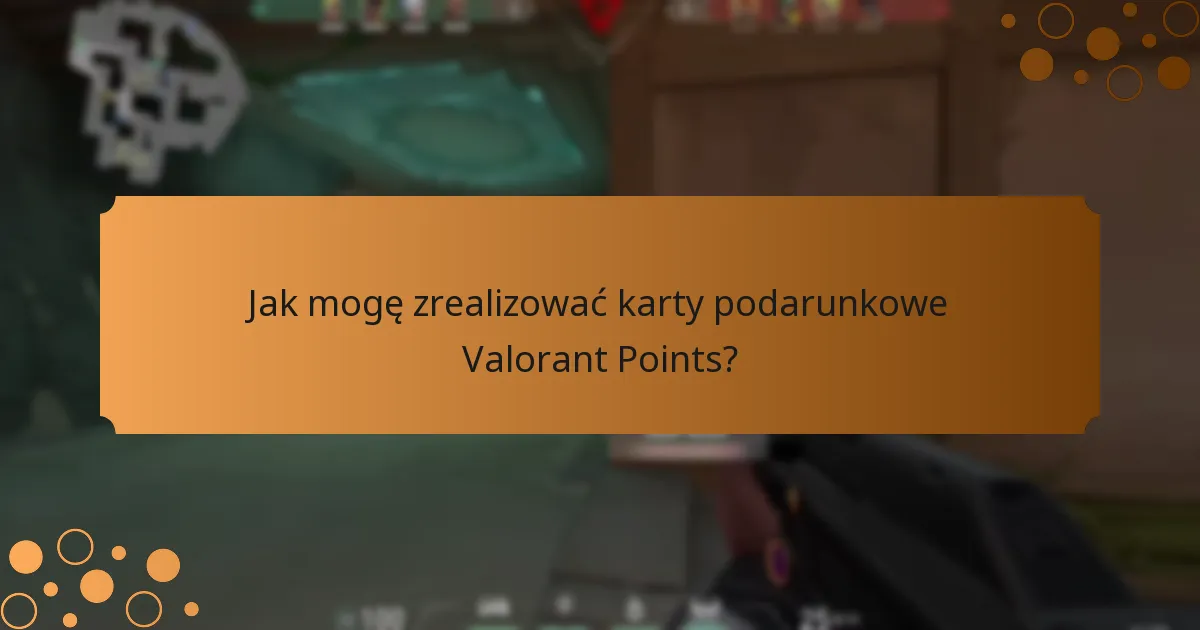 Jakie wskazówki mogą poprawić moje doświadczenie z kartami podarunkowymi Valorant Points?