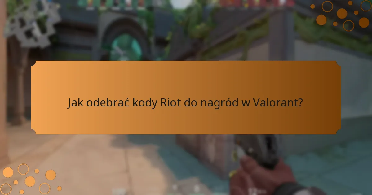 Jakie są kryteria kwalifikacyjne do odbioru kodów Riot?