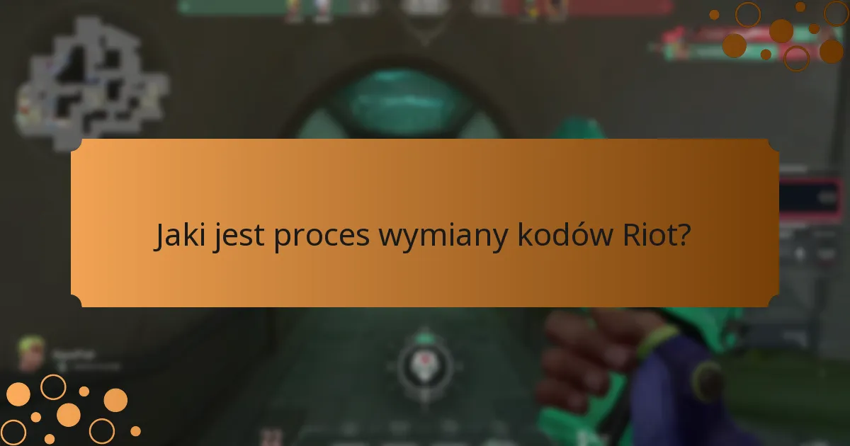 Jaki jest proces wymiany kodów Riot?