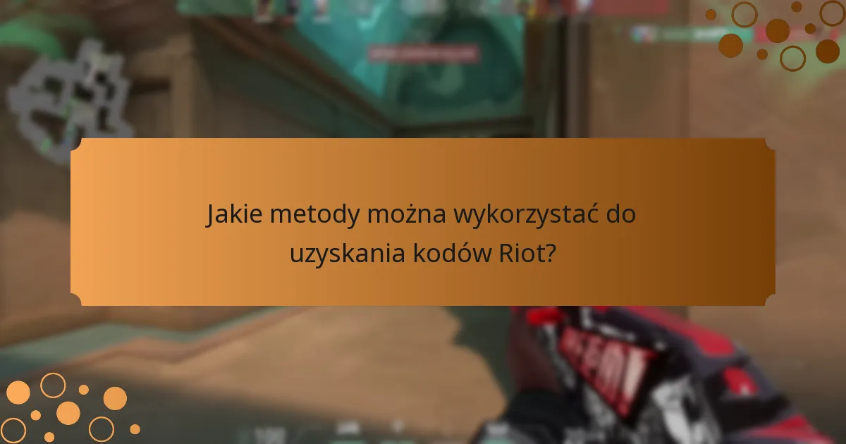 Jakie wskazówki mogą poprawić wykorzystanie kodów Riot?
