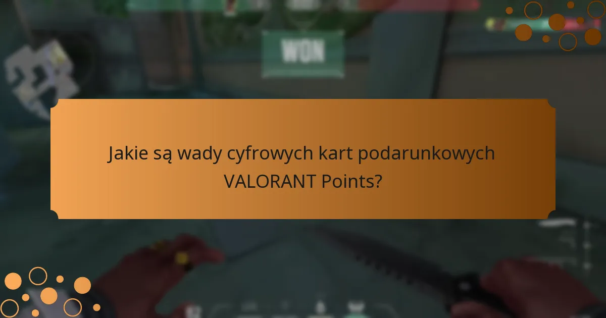 Jakie są wady fizycznych kart podarunkowych VALORANT Points?